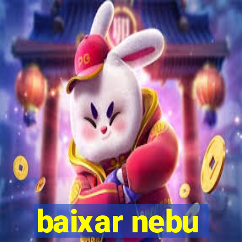 baixar nebu